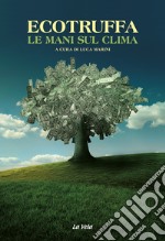 Ecotruffa. Le mani sul clima libro