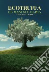 Ecotruffa. Le mani sul clima libro