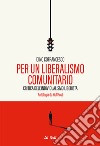 Per un liberalismo comunitario. Critica dell'individualismo liberista. Antologia da HuffPost libro