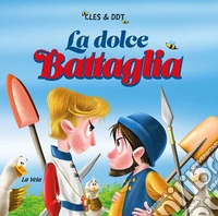 La dolce battaglia