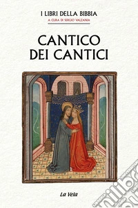Cantico dei Cantici. I Libri della Bibbia libro