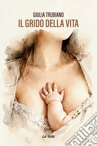 Il grido della vita libro