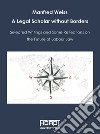 Manfred Weiss. A legal scholar without borders. Selected writings and some reflections on the future of labour law libro di Tiraboschi M. (cur.)