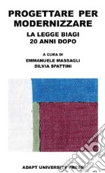 Progettare per modernizzare. La legge Biagi 20 anni dopo libro