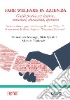 Fare welfare in azienda. Guida pratica per imprese, consulenti, sindacalisti, operatori. Aggiornata alla legge 10 marzo 2023, n. 23 di conversione del decreto-legge c.d. «Trasparenza Carburanti» libro