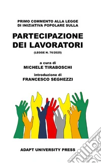 Primo commento alla legge di iniziativa popolare sulla partecipazione dei lavoratori (legge n. 76/2025) libro