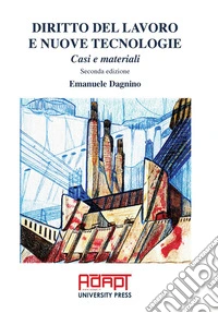 Diritto del lavoro e nuove tecnologie. Casi e materiali libro