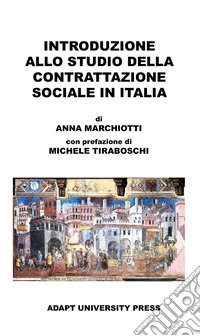 Introduzione allo studio della contrattazione sociale in Italia libro
