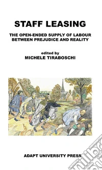 Staff leasing. The open-ended supply of labour between prejudice and reality libro
