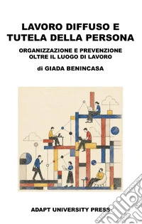 Lavoro diffuso e tutela della persona. Organizzazione e prevenzione oltre il luogo di lavoro