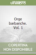 Orge barbariche. Vol. 1