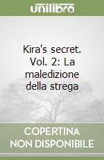 Kira's secret. Vol. 2: La maledizione della strega