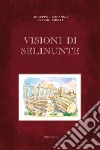 Visioni di Selinunte. Con Altri prodotti libro