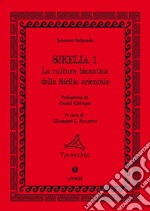 Sikelia. Ediz. per la scuola. Vol. 1: La cultura bizantina della Sicilia orientale