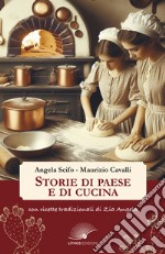 Storie di paese e di cucina. Con ricette tradizionali di zia Angela libro