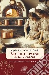 Storie di paese e di cucina. Con ricette tradizionali di zia Angela libro