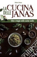 La cucina delle janas. Erbe e magia nella cucina sarda libro