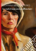 Le radici non sanno affondare libro