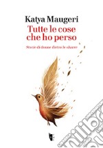 Tutte le cose che ho perso. Storie di donne dietro le sbarre libro