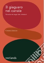 Il giaguaro nel canale. Venezia nei sogni dei visitatori