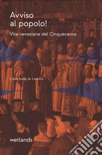 Avviso al popolo! Vite veneziane del cinquecento libro