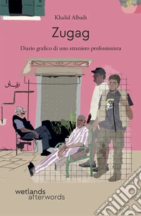 Zugag. Diario grafico di uno straniero professionista libro