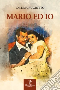 Mario ed io