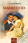 Mario ed io libro di Pugiotto Valeria