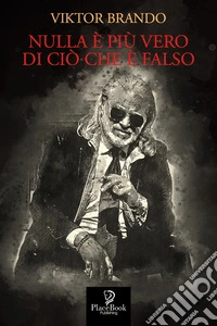 Nulla è più vero di ciò che è falso