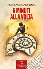 6 minuti alla volta libro