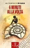 6 minuti alla volta libro