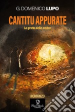 Cantitu appurate. La grotta delle ombre libro