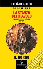 La Stanza del Diavolo. Indagini nelle vie del borgo. Vol. 1 libro