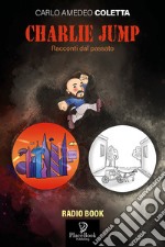 Charlie Jump. Racconti dal passato libro