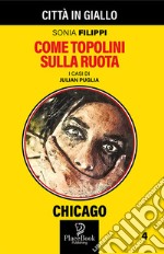 Come topolini sulla ruota. I casi di Julian Puglia. Vol. 4 libro