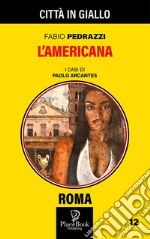 L'americana. I casi di Paolo Arcantes libro