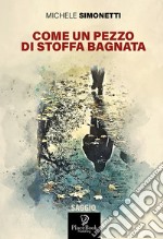 Come un pezzo di stoffa bagnata