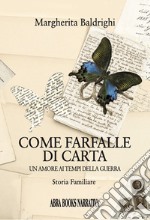 Come farfalle di carta. Un amore ai tempi della guerra