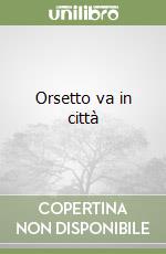 Orsetto va in città libro