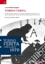 Torino ferita. 11 dicembre 1979 libro