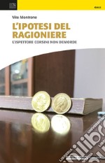 L'ipotesi del ragioniere. L'ispettore Corsini non demorde libro