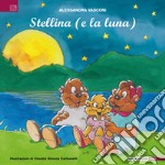 Stellina (e la luna). Ediz. illustrata