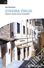 Cinema Italia. Sogni e risate sullo schermo libro