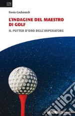 L'indagine del maestro di golf. Il putter d'oro dell'imperatore