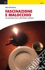 Fascinazione e malocchio. Un enigma per l'ispettore Corsini libro