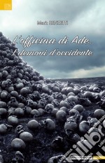 L'officina di Ade. I demoni d'occidente