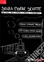 Senza essere sentite. Sul treno della memoria da Berlino a Ravensbrück