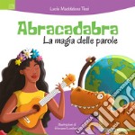 Abracadabra. La magia delle parole libro