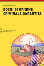 DOCG: di origine criminale garantita