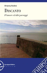 Discanto. D'amore ed altri paesaggi libro